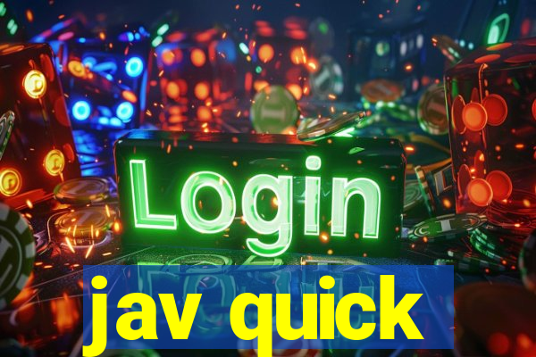 jav quick